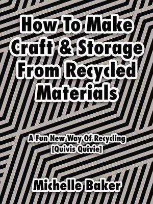 cover image of How to Make Craft & Storage from Recycled Materials